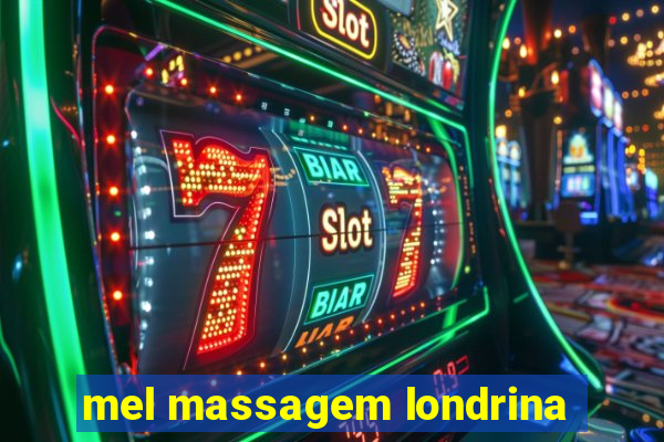 mel massagem londrina